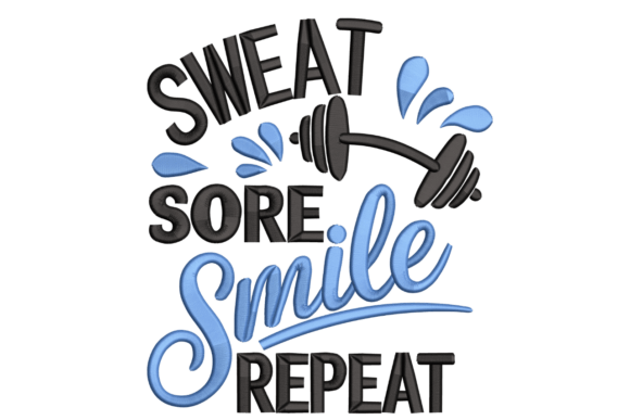 Sweat Sore Smile Repeat: A Motivational Stitch